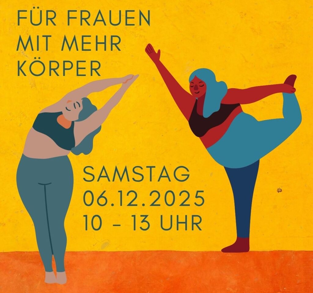 Zeichnung von zwei korpulenten Frauen in Yogaposen. Mit dem Text für Frauen mit mehr Körper Samstag 06. Dezember 2025 10 bis 13 Uhr
