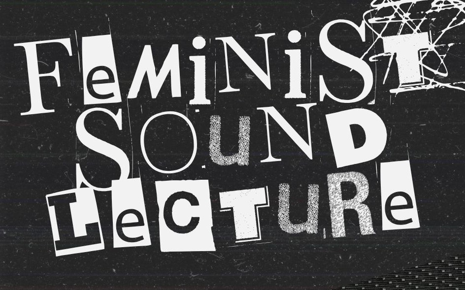 Grafik mit dem Titel Feminist sound lecture